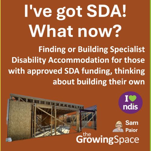 A brown poster with a wooden framing of a house being built. On top of that image is the I heart ndis logo. Around the image is text in white reading: “Finding or building Specialist Disability Accommodation for those with already approved SDA funding in their NDIS plan”. The Growing Space logo is on the bottom right side. Sam’s name and caricature are above it.