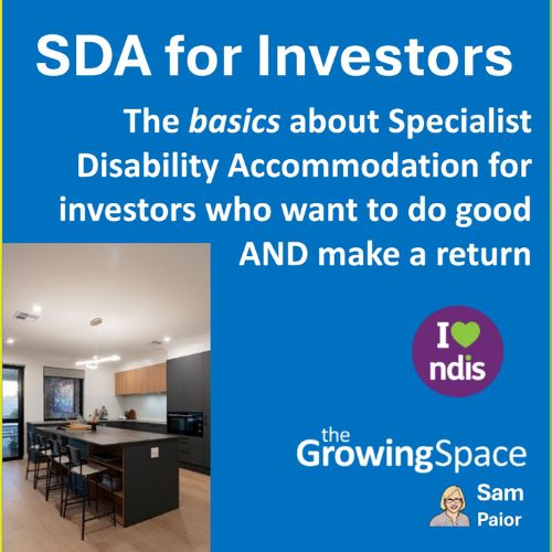A square blue tile with the SDA for Investors title and the words “The Basics about Specialist Disability Accommodation for investors who want to do good AND make a good return”. On the bottom left is a picture of a kitchen inside an SDA home, and to the right is the ‘I Love NDIS’ logo, Sam’s name and bitmoji, and The Growing Space logo.