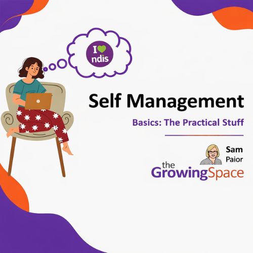 Our white, purple and orange ‘Self Management’ slide. Sam's caricature, her name, and TGS logo are at the bottom right. On the left is a clipart picture of a person sitting on a chair on their laptop with the NDIS logo floating in a thought bubble to the right.