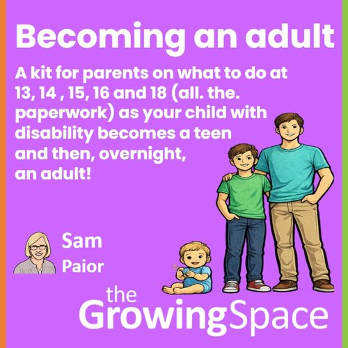 A purple promotional poster with cartoon icons of a baby, teenager and man. Sam's caricature and TGS logo is to the left. Text also reads, "A kit for parents on what to do at 13, 14, 15, and 16 (all. the. paperwork) as your child with disability becomes a teen and then, overnight, an adult!
